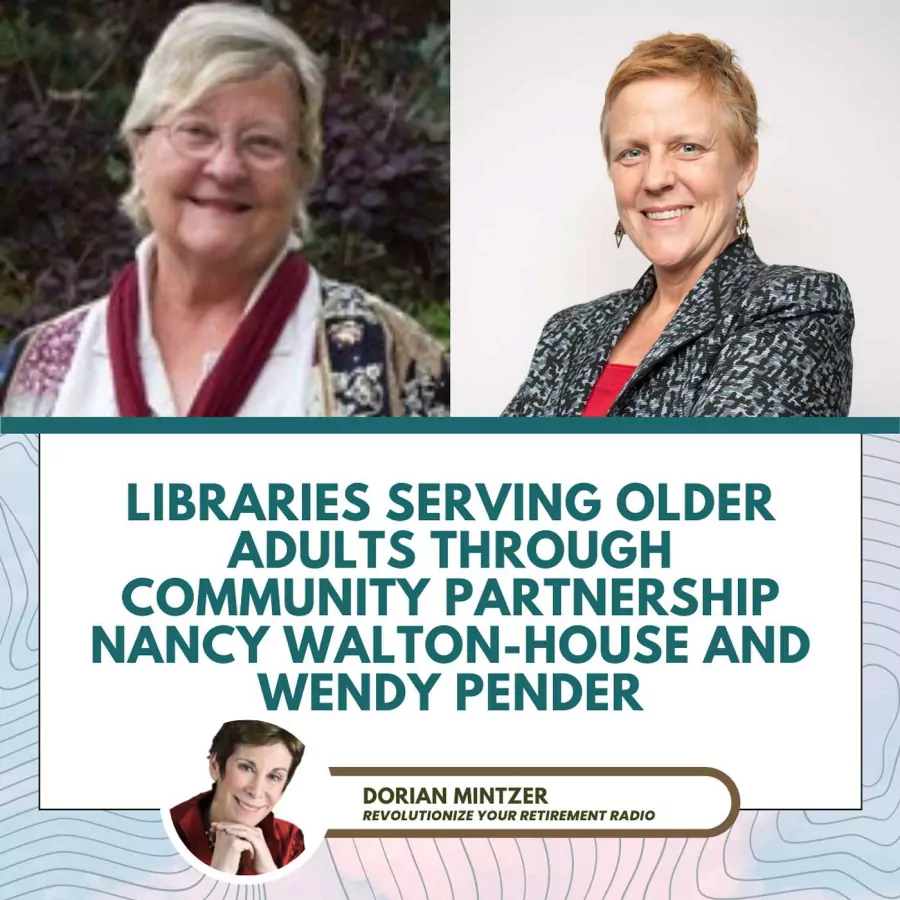 Libraries Serving Older Adults through Community Partnership with Dorian Mintzer and Nancy Walton-House and Wendy Pender