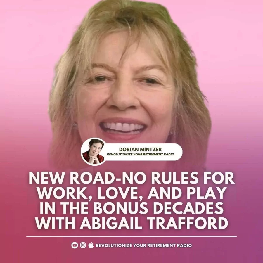 New Road-No Rules for Work, Love, and Play in the Bonus Decades with Dorian Mintzer and Abigail Trafford