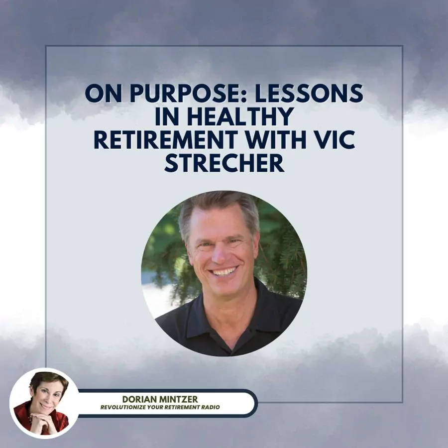 On Purpose: Lessons in Healthy Retirement with Vic Strecher