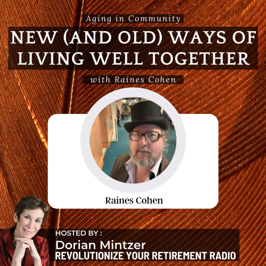 Aging in Community: New (and Old) Ways of Living Well Together with Dorian Mintzer and Raines Cohen