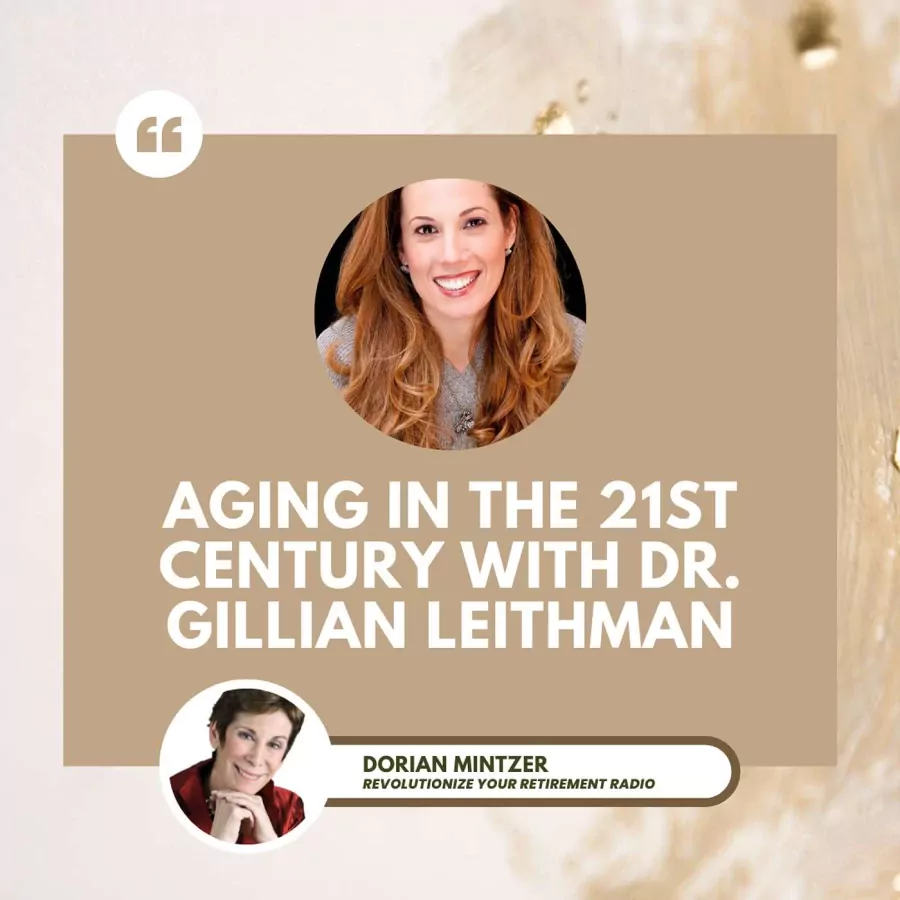 Aging in the 21st Century with Dorian Mintzer and Dr. Gillian Leithman