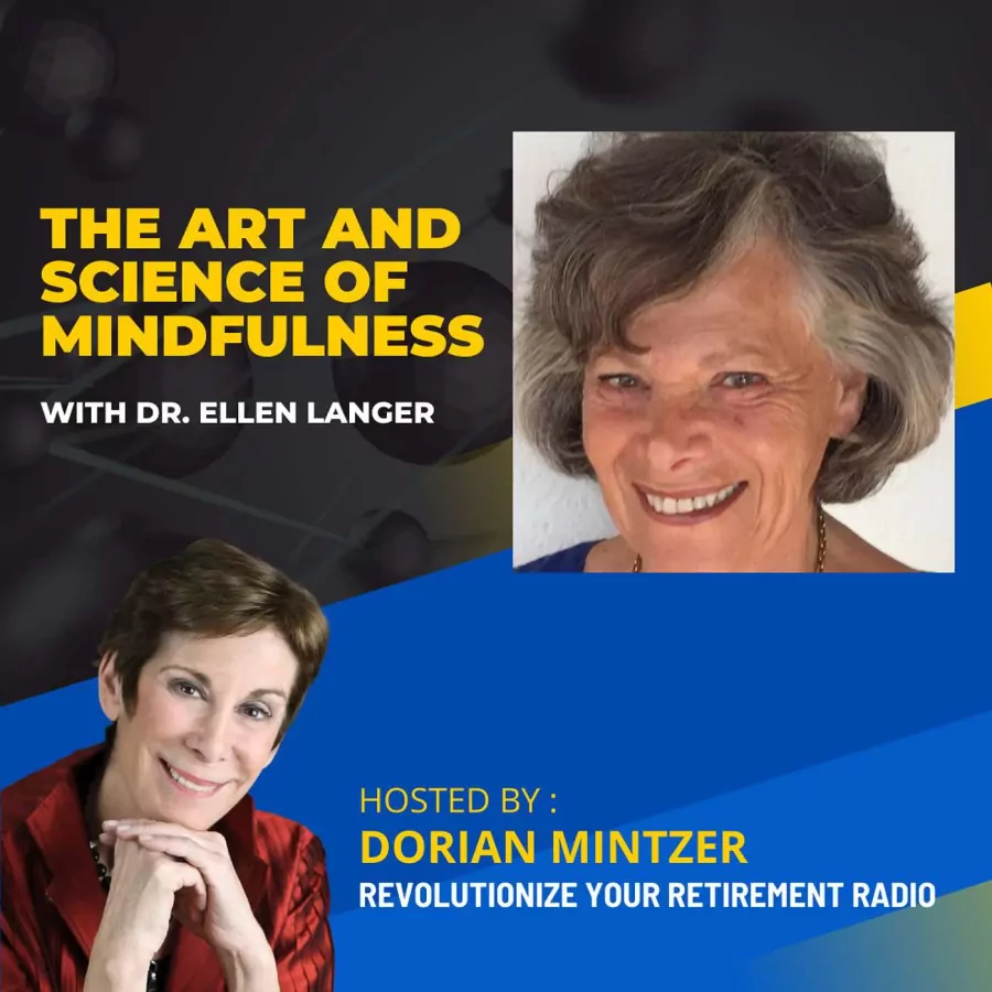 The Art and Science of Mindfulness with Dorian Mintzer and Dr. Ellen Langer