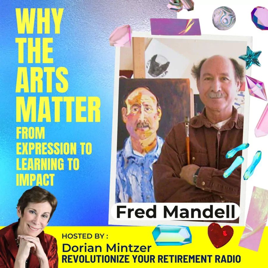 Why the Arts Matter: From Expression to Learning to Impact with Dorian Mintzer and Fred Mandell