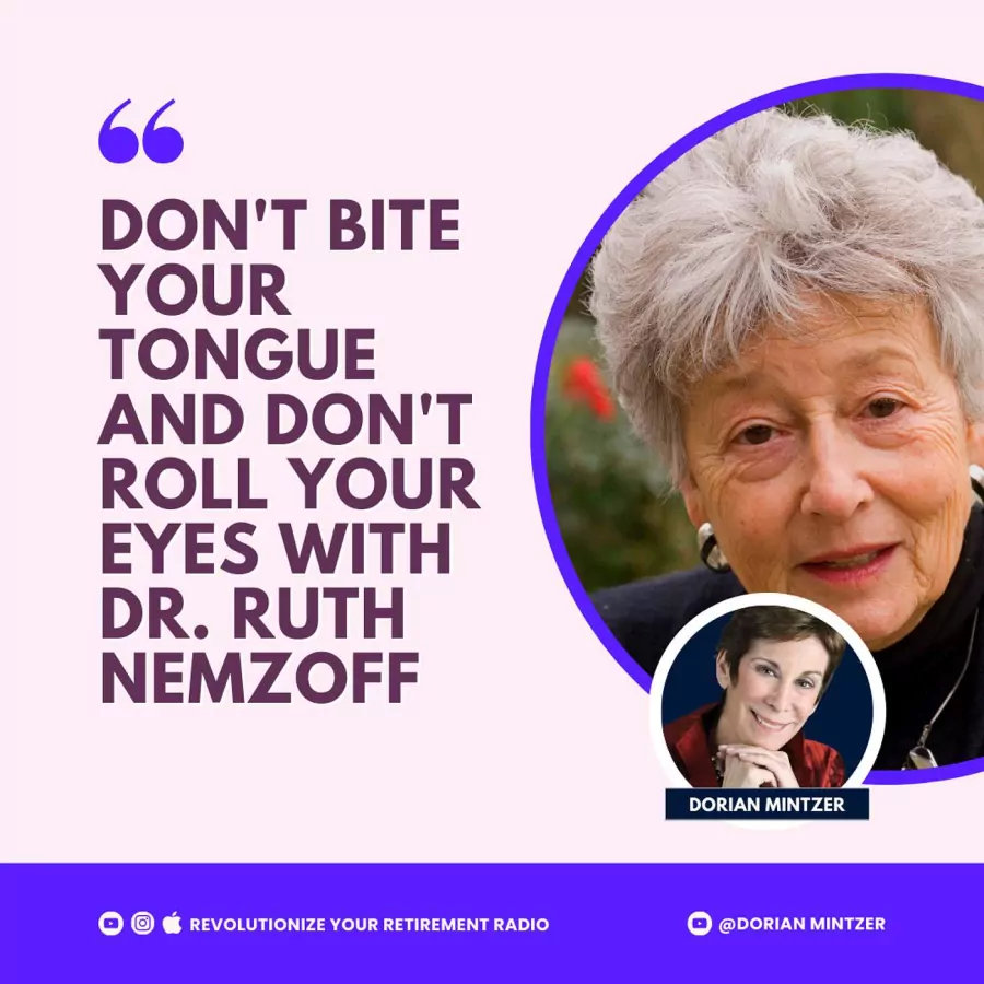 Don't Bite Your Tongue and Don't Roll Your Eyes with Dorian Mintzer and Dr. Ruth Nemzoff