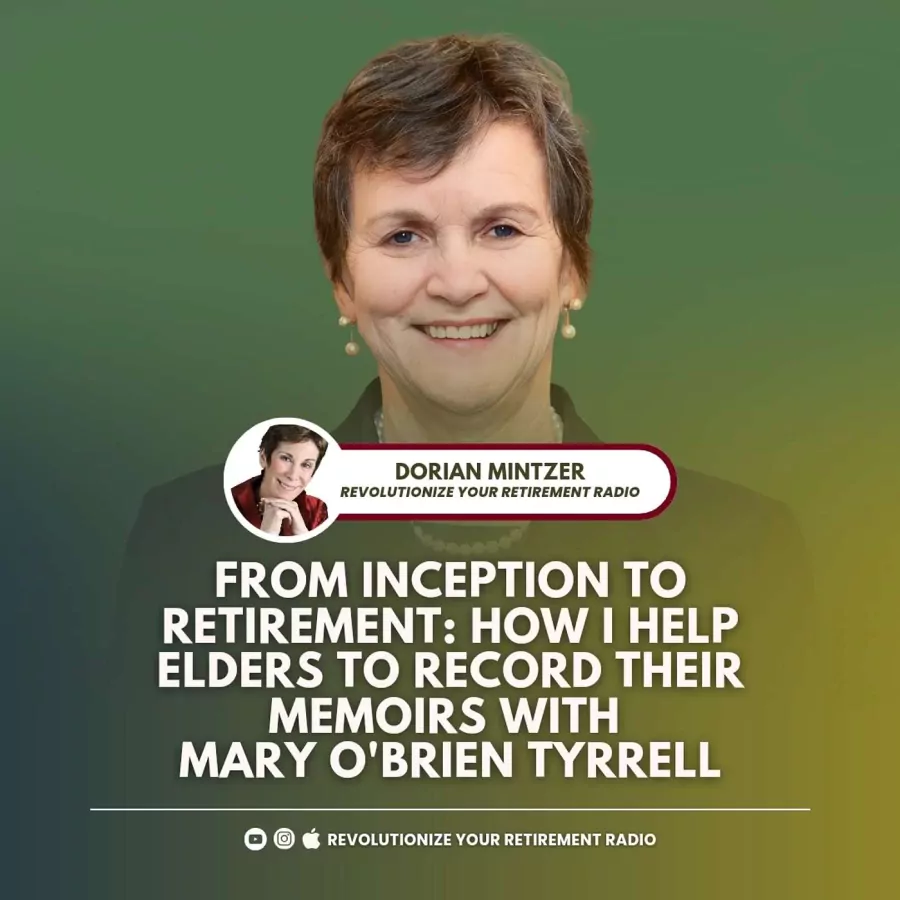 From Inception to Retirement: How I Help Elders to Record their Memoirs with Dorian Mintzer and Mary O'Brien Tyrrell