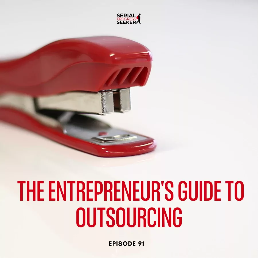 #091: The Entrepreneur's Guide to Outsourcing