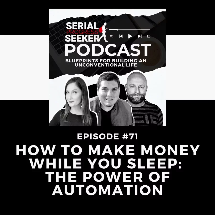 #071: How to Make Money While You Sleep: The Power of Automation