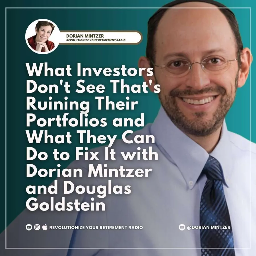 What Investors Don't See That's Ruining Their Portfolios and What They Can Do to Fix It with Dorian Mintzer and Douglas Goldstein
