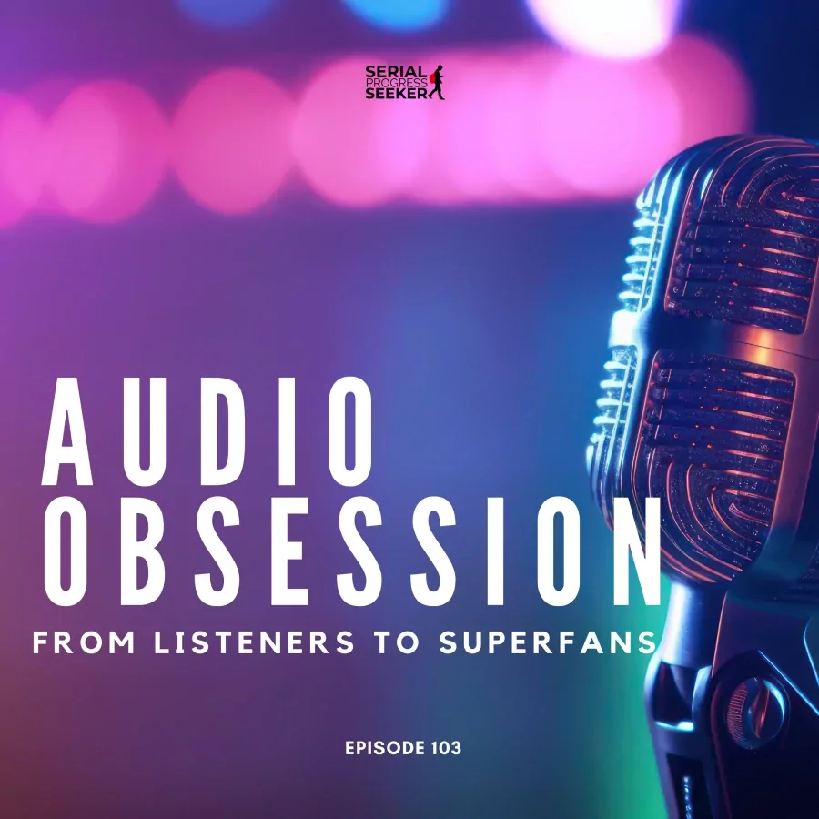 #103: The Podcast Episodes that Made Us Superfans