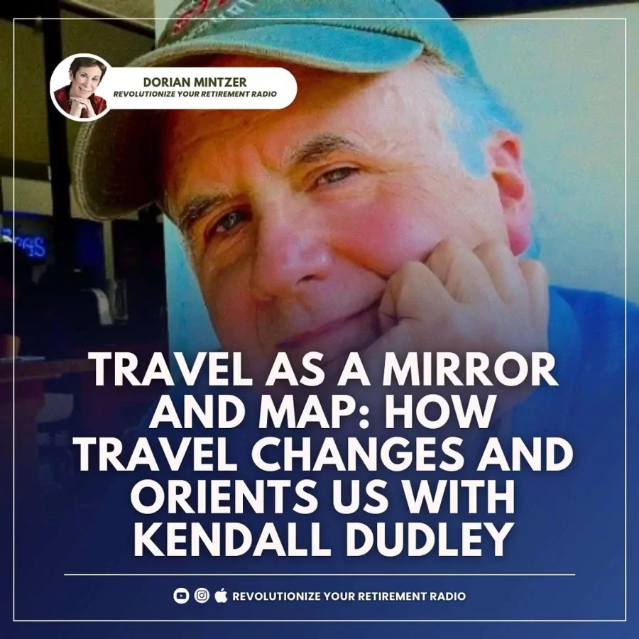 Travel as a Mirror and Map: How Travel Changes and Orients Us with Dorian Mintzer and Kendall Dudley