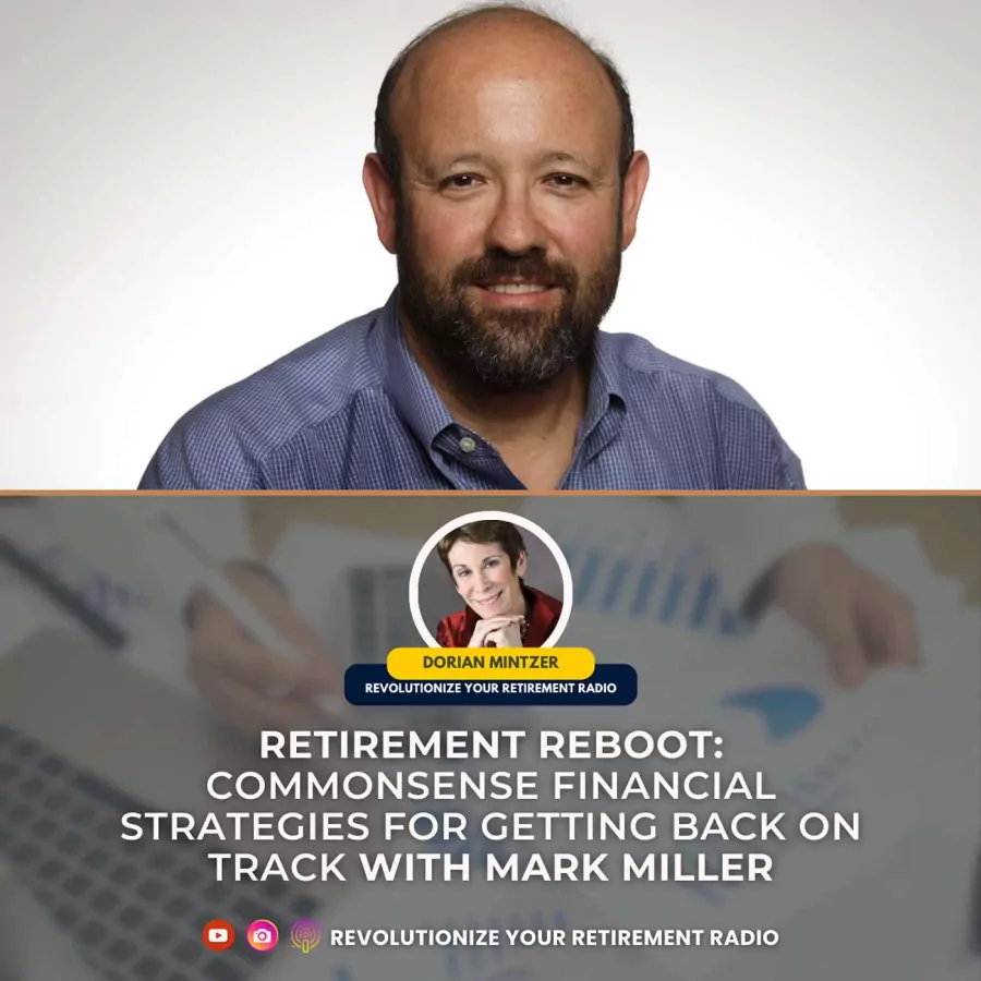 Retirement Reboot: Commonsense Financial Strategies for Getting Back on Track with Dorian Mintzer and Mark Miller