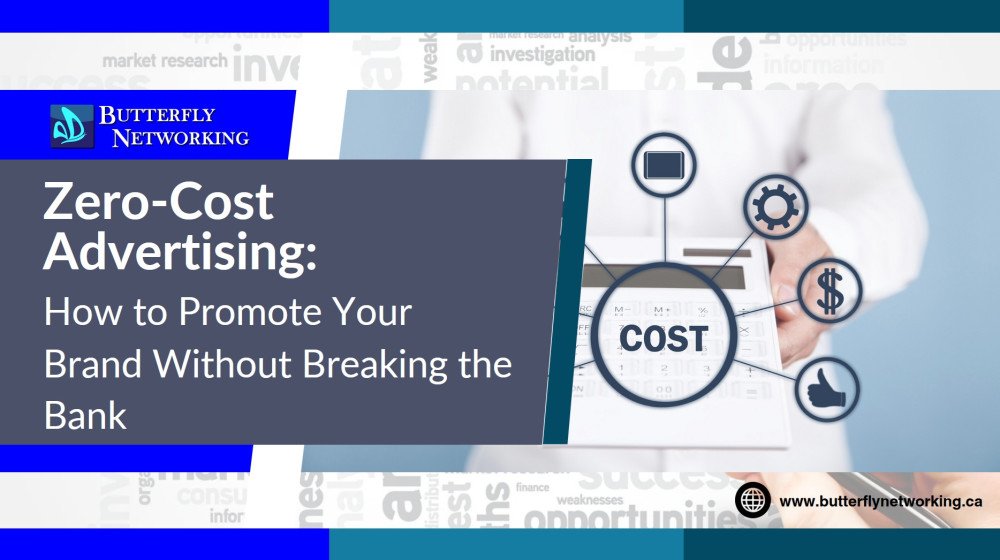 Zero-Cost Advertising: How to Promote Your Brand Without Breaking the Bank