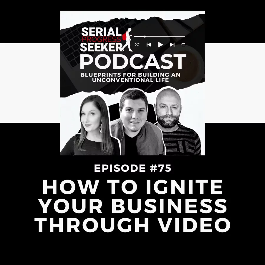 #075: How to Ignite Your Business through Video
