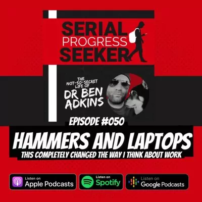 #050 Hammers and Laptops (This will change how you work forever)