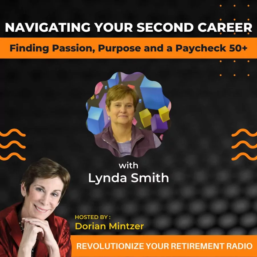 Navigating Your Second Career: Finding Passion, Purpose and a Paycheck 50+ with Dorian Mintzer and Lynda Smith