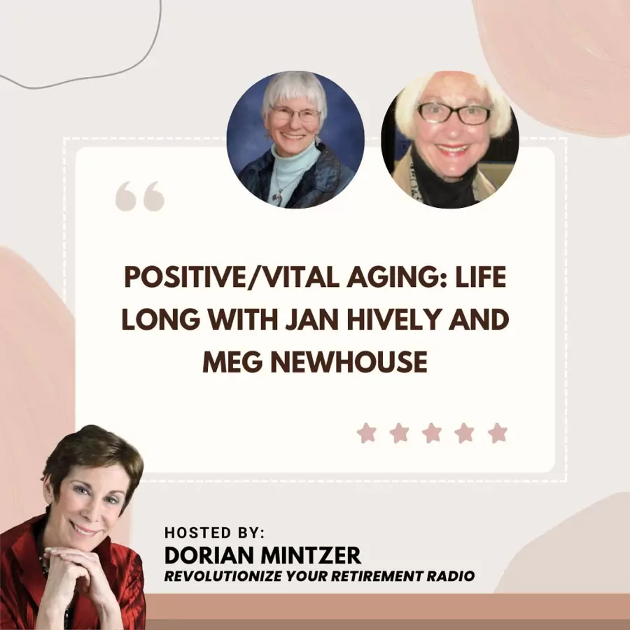 Positive/Vital Aging: Life Long with Dorian Mintzer, Jan Hively, and Meg Newhouse