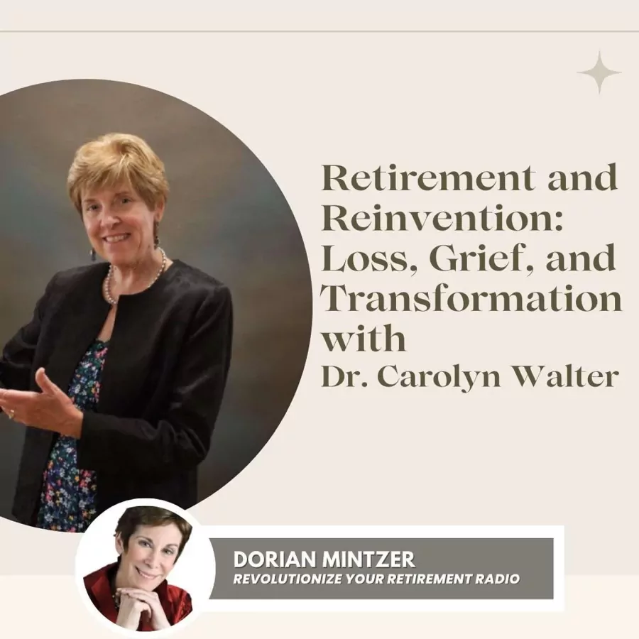 Retirement and Reinvention: Loss, Grief, and Transformation with Dr. Carolyn Walter