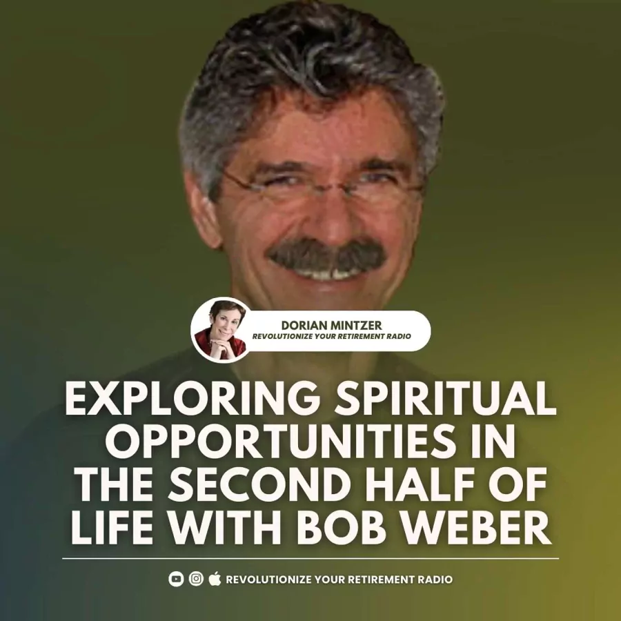 Exploring Spiritual Opportunities in the Second Half of Life with Dorian Mintzer and Bob Weber