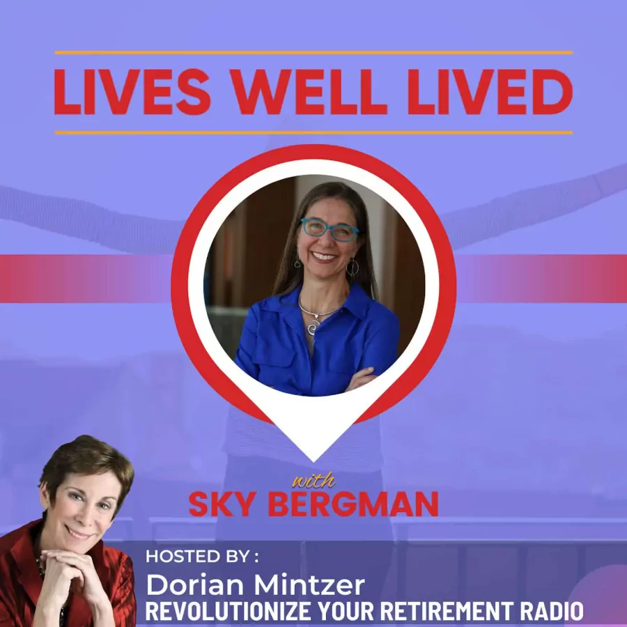 Lives Well Lived with Dorian Mintzer and Sky Bergman