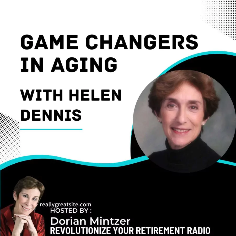 Game Changers in Aging with Dorian Mintzer and Helen Dennis