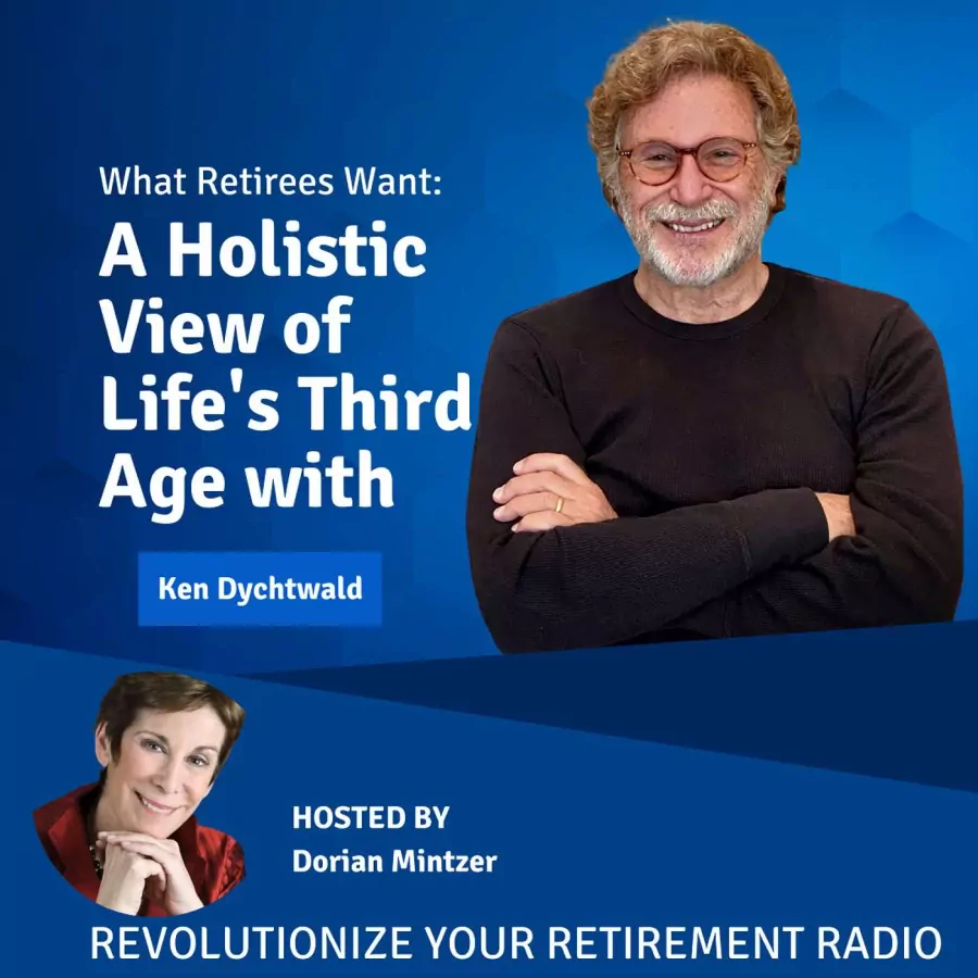 What Retirees Want: A Holistic View of Life's Third Age with Dorian Mintzer and Ken Dychtwald
