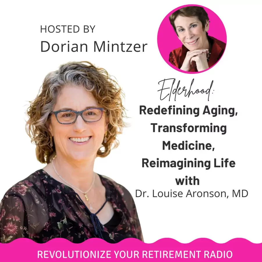 Elderhood: Redefining Aging, Transforming Medicine, Reimagining Life with Dorian Mintzer and Dr. Louise Aronson, MD