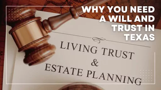 Why You Need a Will and Trust in Texas