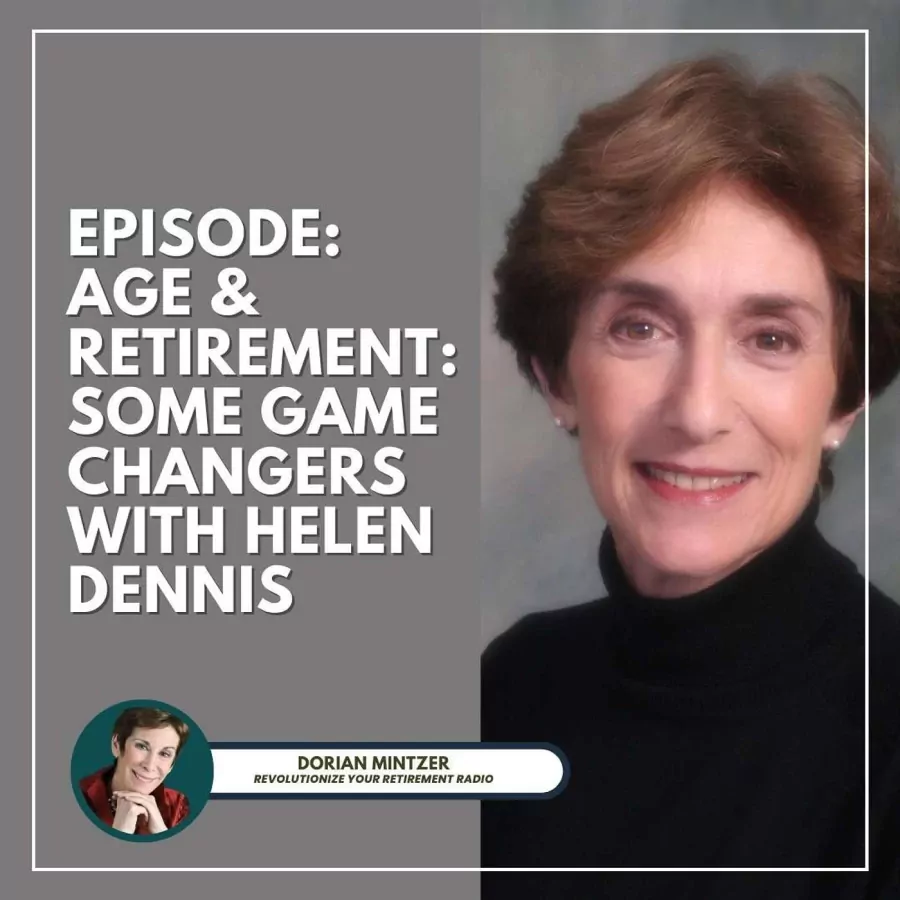 Age & Retirement: Some Game Changers with Dorian Mintzer and Helen Dennis