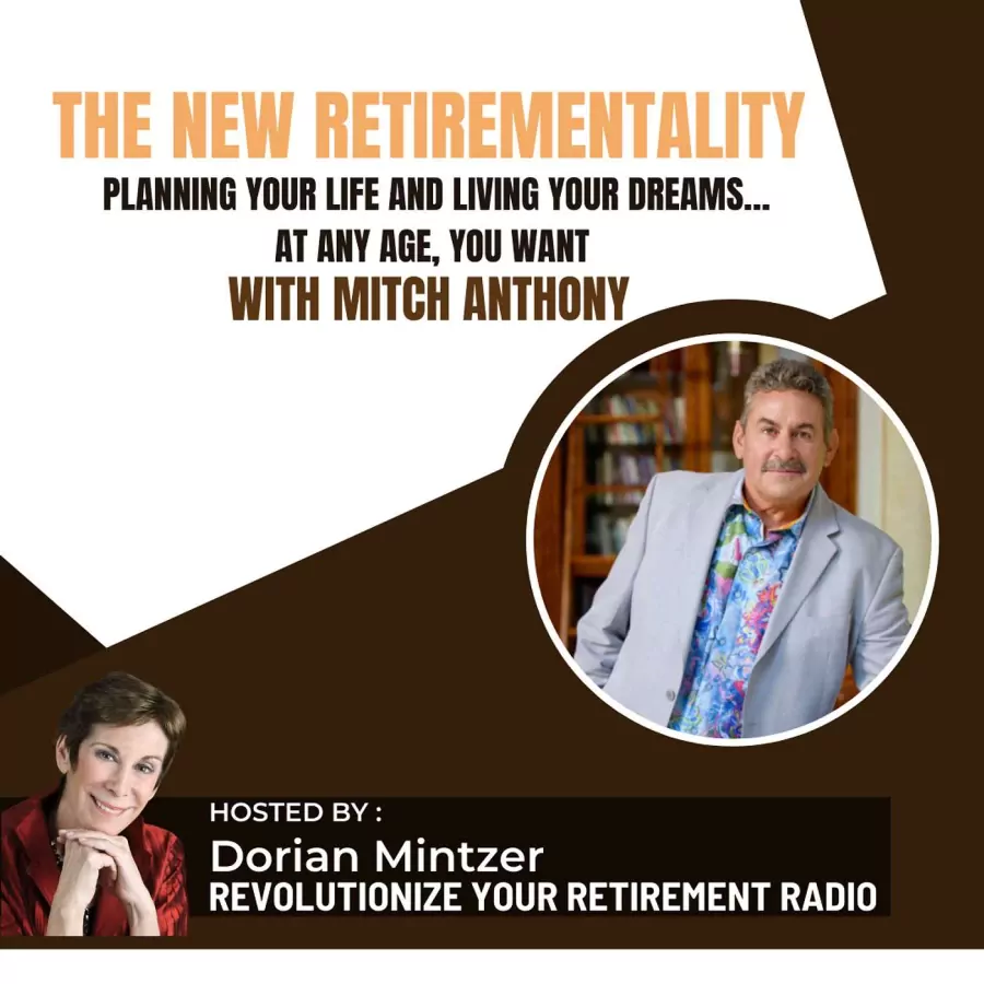 The New Retirementality: Planning Your Life and Living Your Dreams…at Any Age You Want with Dorian Mintzer and Mitch Anthony