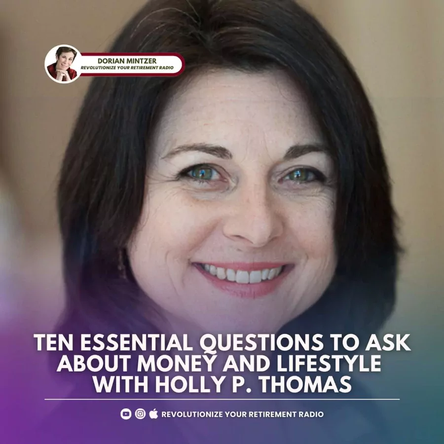 Ten Essential Questions to Ask About Money and Lifestyle with Dorian Mintzer and Holly P. Thomas