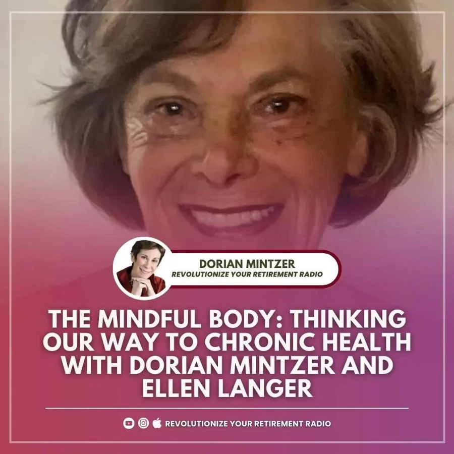 The Mindful Body: Thinking Our Way to Chronic Health with Dorian Mintzer and Ellen Langer