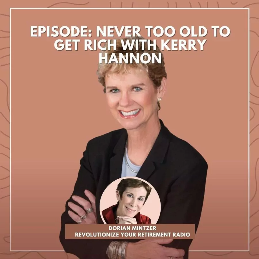 Never Too Old To Get Rich with Dorian Mintzer and Kerry Hannon