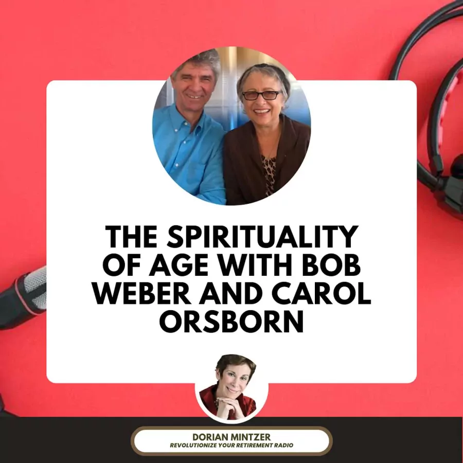 The Spirituality of Age with Bob Weber and Carol Orsborn