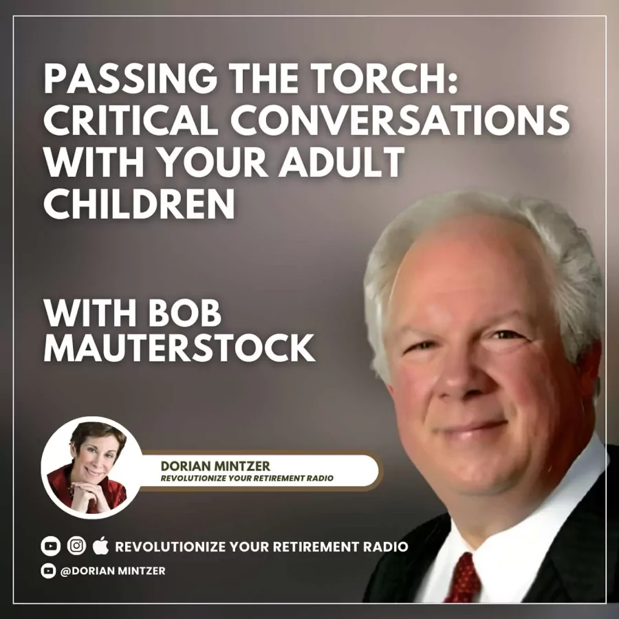 Passing the Torch: Critical Conversations with Your Adult Children with Dorian Mintzer and Bob Mauterstock