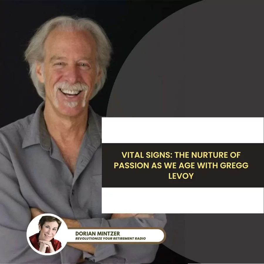Vital Signs: The Nurture of Passion as We Age with Dorian Mintzer and Gregg Levoy