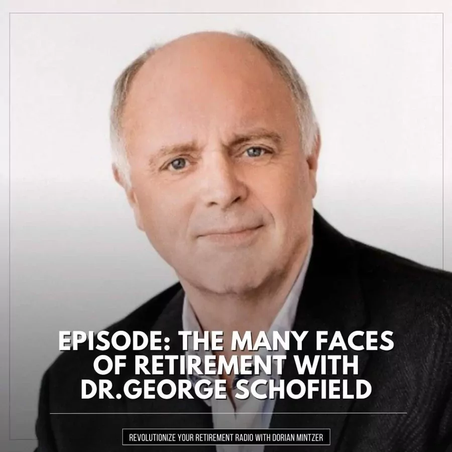 The Many Faces of Retirement with Dorian Mintzer and Dr. George Schofield