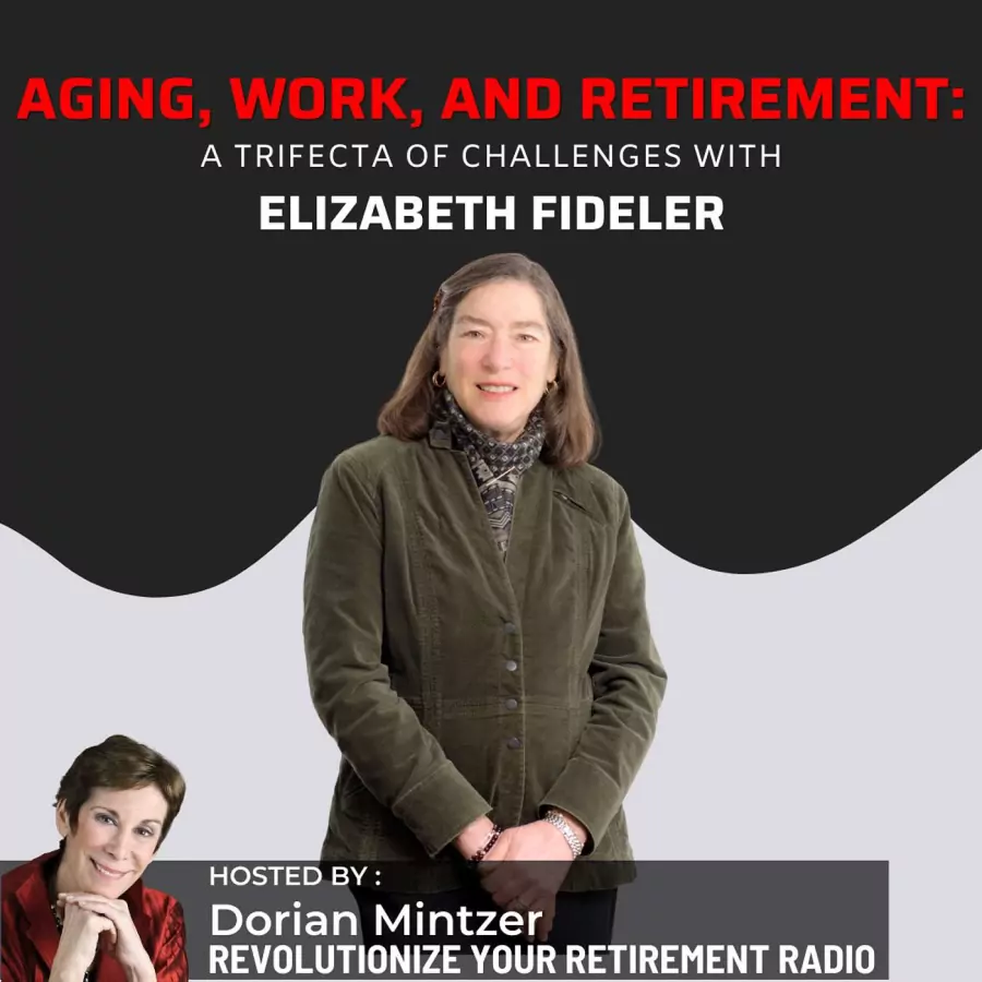 Aging, Work, and Retirement: A Trifecta of Challenges with Dorian Mintzer and Elizabeth Fideler