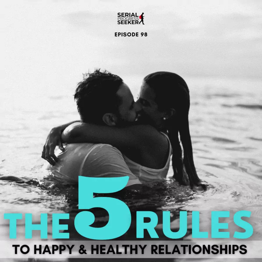 #098: 5 Rules for Happy & Successful Relationships