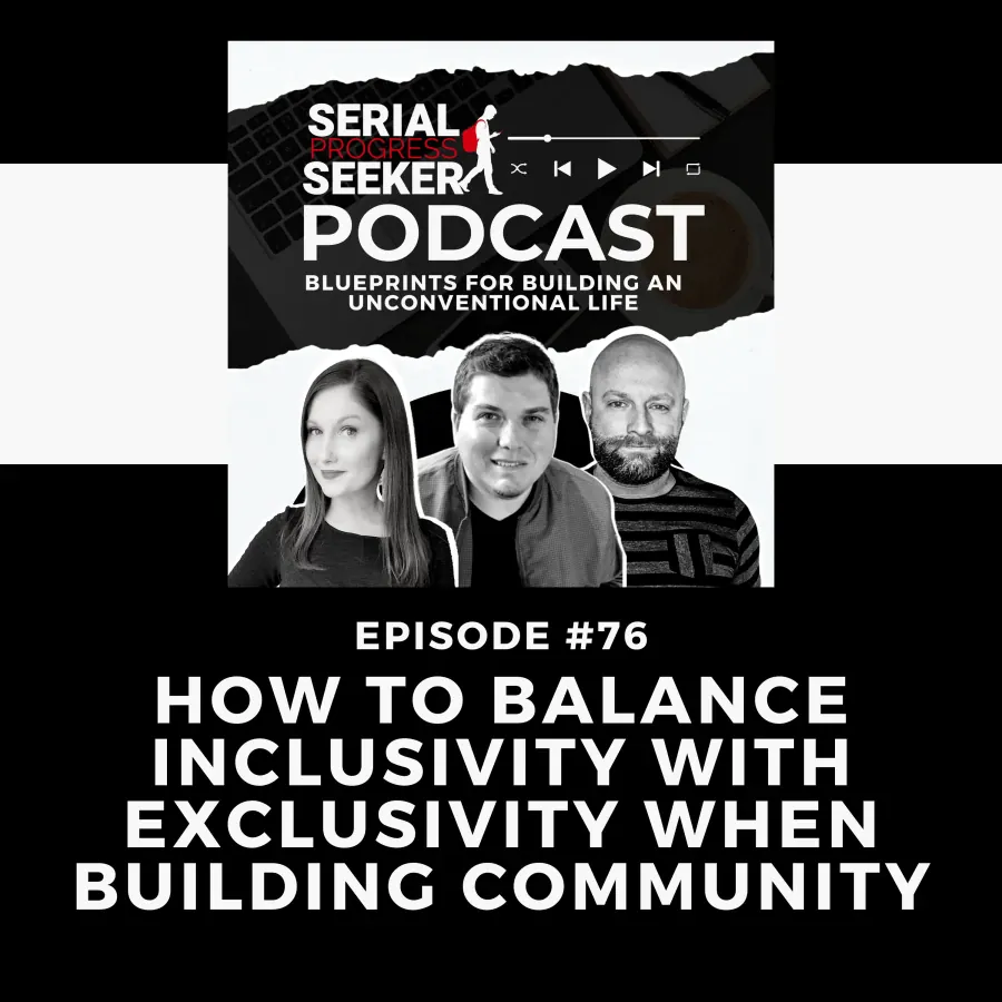 #076: How to Balance Inclusivity with Exclusivity when Building Community