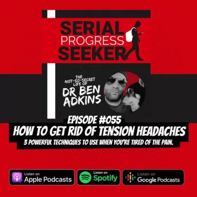 #055 How to get rid of your Tension Headaches (tips from a Chiropractor).