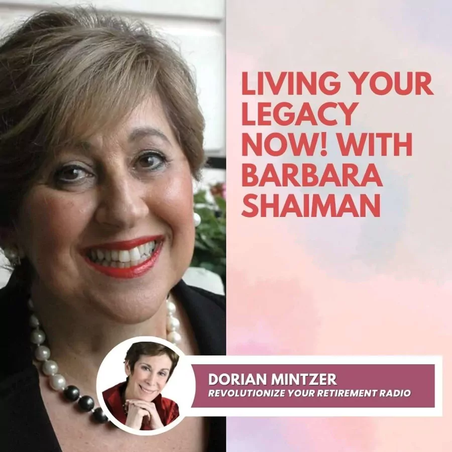 Living Your Legacy Now! with Dorian Mintzer and Barbara Shaiman