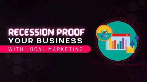 Recession Proof Your Business with Local Marketing