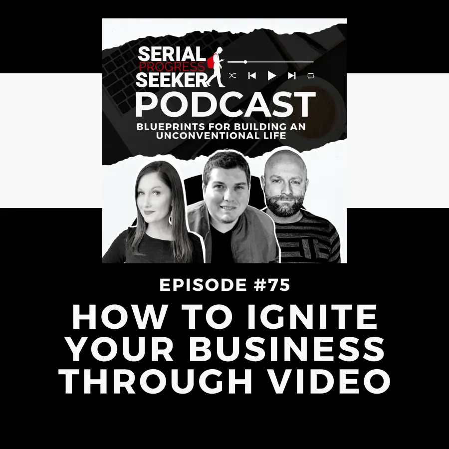 #075: How to Ignite Your Business through Video