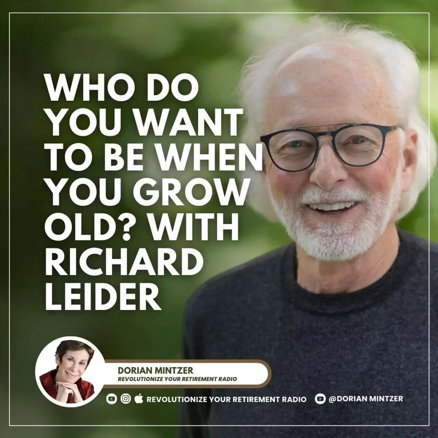 Who Do You Want to Be When You Grow Old? with Dorian Mintzer and Richard Leider