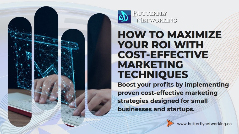 How to Maximize Your ROI with Cost-Effective Marketing Techniques