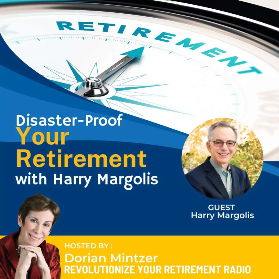 Disaster-Proof Your Retirement with Dorian Mintzer and Harry Margolis