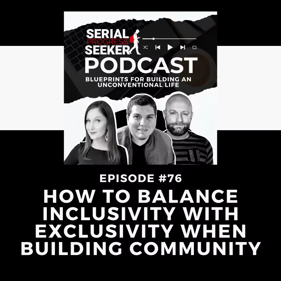 #076: How to Balance Inclusivity with Exclusivity when Building Community